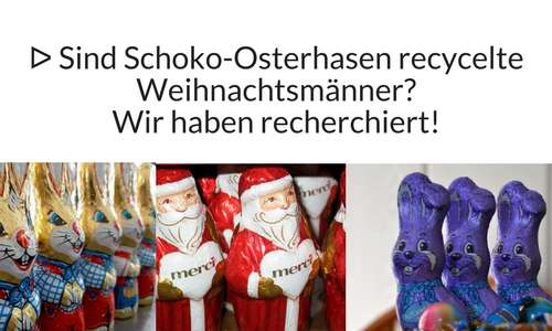 Sind Schoko-Osterhasen recycelte Weihnachtsmänner?