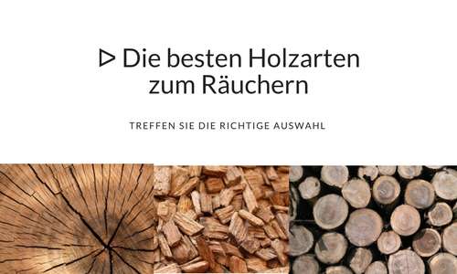 Die richtige Holzart zum Räuchern