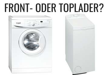 Front- oder Toplader?