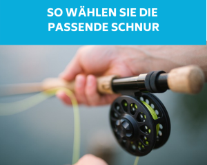 Passende Angelschnur wählen