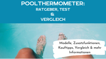 Poolthermometer: Ratgeber, Test & Vergleich