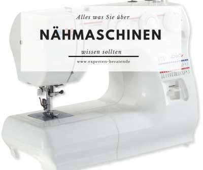 Alles was Sie über Nähmaschinen wissen sollten