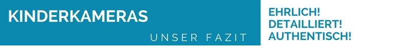 Fazit Kinderkameras Ratgeber