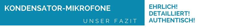 Fazit Kondensator-Mikrofone