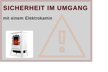 Sicherheit im Umgang mit dem Elektrokamin