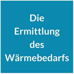 Die Ermittlung des Wärmebedarfs